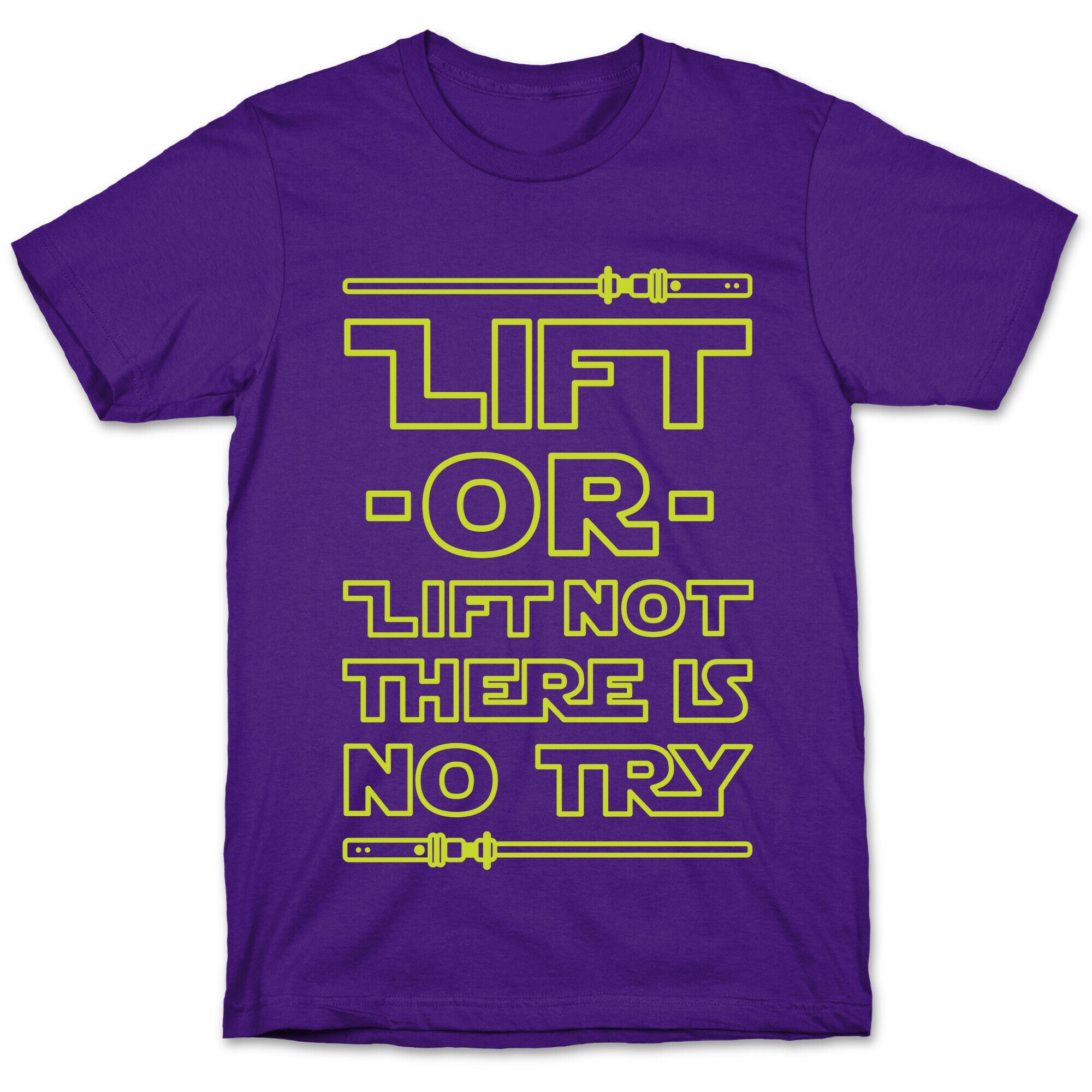 Lift or Lift Not There is No Try T-Shirt